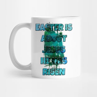 easter is about jesus he has risen Mug